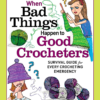 When Bad Things Happen to Good Crocheters